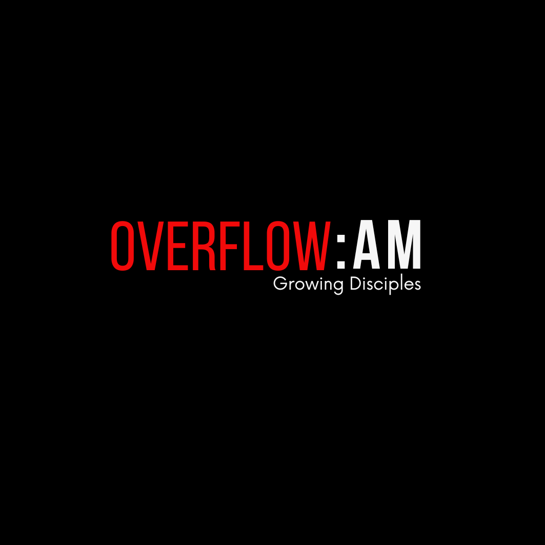 Overflow AM — Growing Disciples